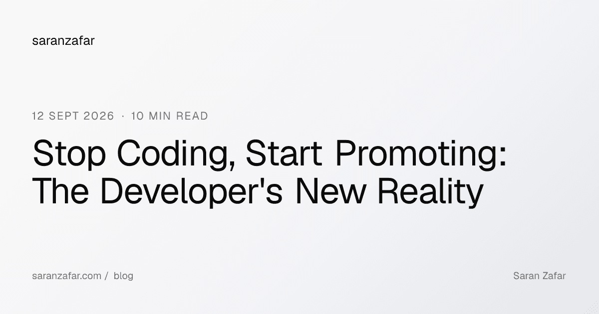 Stop Coding, Start Promoting: The Developer's New Reality
